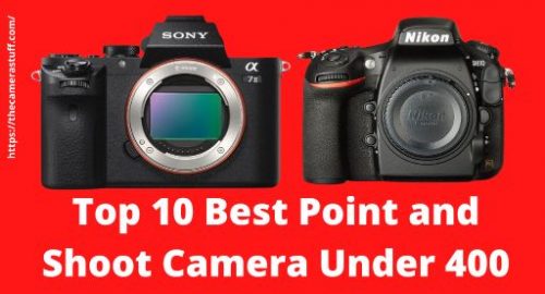 Best Point and Shoot Camera Under 400