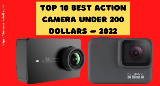 Top 10 Best Action Camera under 200 Dollars – 2022